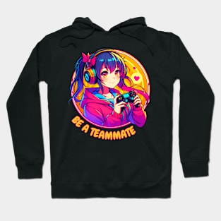 Be a teammate gamer girl Hoodie